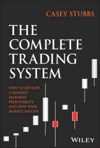 The Complete Trading System : How to Develop a Mindset, Maximize Profitability, and Own Your Market Success