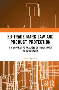 ＥＵ商標法と製品保護<br>EU Trade Mark Law and Product Protection : A Comparative Analysis of Trade Mark Functionality