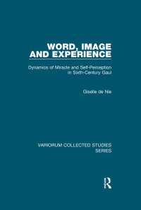 ゴート王国における奇蹟と自己認識の力学<br>Word, Image and Experience : Dynamics of Miracle and Self-Perception in Sixth-Century Gaul