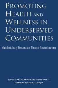 Promoting Health and Wellness in Underserved Communities : Multidisciplinary Perspectives Through Service Learning