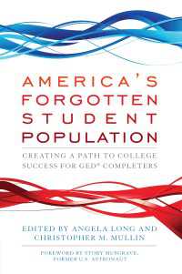 America's Forgotten Student Population : Creating a Path to College Success for GED&reg; Completers
