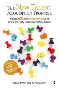 The New Talent Acquisition Frontier : Integrating HR and Diversity Strategy in the Private and Public Sectors and Higher Education