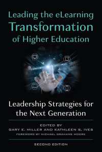 Leading the eLearning Transformation of Higher Education : Leadership Strategies for the Next Generation（2 NED）