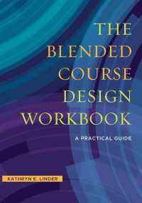 The Blended Course Design Workbook : A Practical Guide