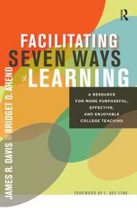 Facilitating Seven Ways of Learning : A Resource for More Purposeful, Effective, and Enjoyable College Teaching