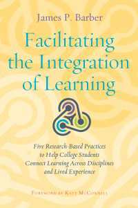 Facilitating the Integration of Learning : Five Research-Based Practices to Help College Students Connect Learning Across Disciplines and Lived Experience