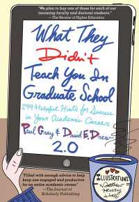 What They Didn't Teach You in Graduate School : 299 Helpful Hints for Success in Your Academic Career（2）
