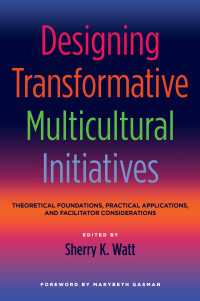 Designing Transformative Multicultural Initiatives : Theoretical Foundations, Practical Applications, and Facilitator Considerations