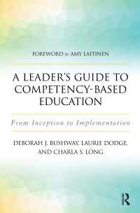 A Leader's Guide to Competency-Based Education : From Inception to Implementation