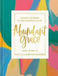 Abundant Grace : 40 Days of Walking in the Goodness of God: A Devotional