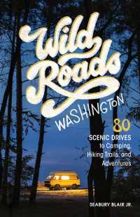 Wild Roads Washington, 2nd Edition  : 80 Scenic Drives to Camping, Hiking Trails, and Adventures