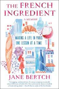 The French Ingredient : Making a Life in Paris One Lesson at a Time; A Memoir