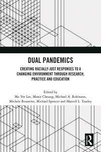 Dual Pandemics : Creating Racially-Just Responses to a Changing Environment through Research, Practice and Education