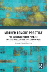 Mother Tongue Prestige : The Sociolinguistics of Privilege in Urban Middle-Class Education in India