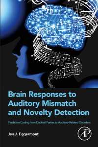 聴覚的不協和と新規物検出の脳科学：カクテルパーティー効果から聴覚関連疾患まで<br>Brain Responses to Auditory Mismatch and Novelty Detection : Predictive Coding from Cocktail Parties to Auditory-Related Disorders