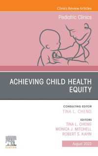 Child Health Equity, An Issue of Pediatric Clinics of North America, E-Book : Child Health Equity, An Issue of Pediatric Clinics of North America, E-Book