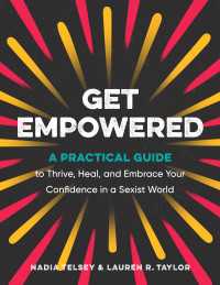 Get Empowered : A Practical Guide to Thrive, Heal, and Embrace Your Confidence in a Sexist World