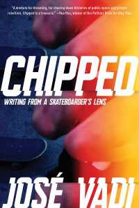 Chipped : Writing From a Skateboarder's Lens