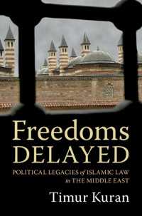 中東におけるイスラーム法の政治的遺産<br>Freedoms Delayed : Political Legacies of Islamic Law in the Middle East