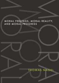 トマス・ネーゲル著／道徳的感情・道徳的現実・道徳的進歩<br>Moral Feelings, Moral Reality, and Moral Progress