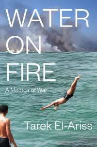 Water on Fire : A Memoir of War