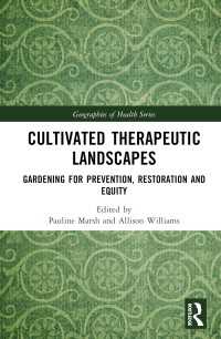 Cultivated Therapeutic Landscapes : Gardening for Prevention, Restoration, and Equity