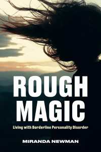 Rough Magic : Living with Borderline Personality Disorder