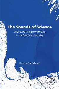 海産業と生態系保全<br>The Sounds of Science : Orchestrating Stewardship in the Seafood Industry