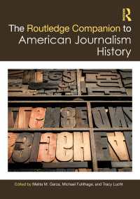 ラウトレッジ版　アメリカのジャーナリズムの歴史必携<br>The Routledge Companion to American Journalism History