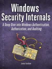Windows Security Internals : A Deep Dive into Windows Authentication, Authorization, and Auditing