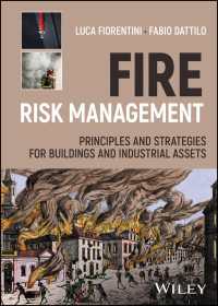 火災リスク管理：建造物・産業資産のための原理と戦略<br>Fire Risk Management : Principles and Strategies for Buildings and Industrial Assets
