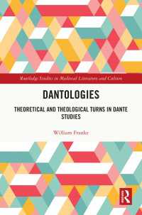Dantologies : Theoretical and Theological Turns in Dante Studies