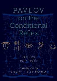 パヴロフ英訳著作集：条件反射についての論文集1903-1936年<br>Pavlov on the Conditional Reflex : Papers, 1903-1936