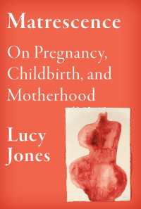 Matrescence : On Pregnancy, Childbirth, and Motherhood