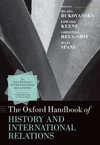 オックスフォード版　歴史と国際関係ハンドブック<br>The Oxford Handbook of History and International Relations