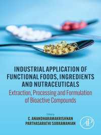Industrial Application of Functional Foods, Ingredients and Nutraceuticals : Extraction, Processing and Formulation of Bioactive Compounds