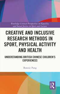 Creative and Inclusive Research Methods in Sport, Physical Activity and Health : Understanding British Chinese Children’s Experiences