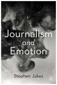 ジャーナリズムと情動<br>Journalism and Emotion