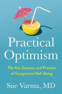 Practical Optimism : The Art, Science, and Practice of Exceptional Well-Being