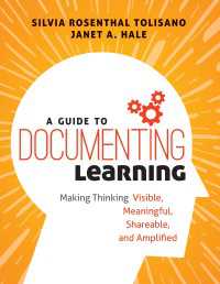 A Guide to Documenting Learning : Making Thinking Visible, Meaningful, Shareable, and Amplified（First Edition）