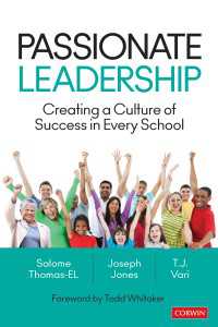 Passionate Leadership : Creating a Culture of Success in Every School（First Edition）