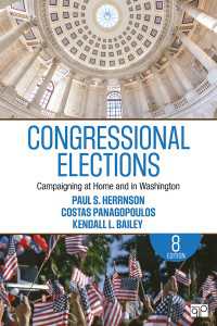 米国議会選挙（第８版）<br>Congressional Elections : Campaigning at Home and in Washington（Eighth Edition）