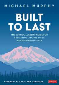 Built to Last : The School Leader′s Guide for Sustaining Change While Managing Resistance