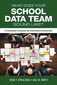 What Does Your School Data Team Sound Like? : A Framework to Improve the Conversation Around Data（First Edition）