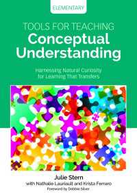 Tools for Teaching Conceptual Understanding, Elementary : Harnessing Natural Curiosity for Learning That Transfers
