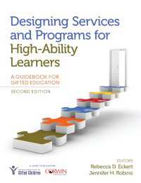 Designing Services and Programs for High-Ability Learners : A Guidebook for Gifted Education（Second Edition）