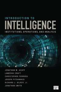 諜報入門：機関、作戦と分析<br>Introduction to Intelligence : Institutions, Operations, and Analysis（First Edition）