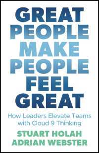Great People Make People Feel Great : How Leaders Elevate Teams with Cloud 9 Thinking