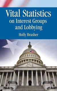 米国の利益団体とロビー活動：主要統計集<br>Vital Statistics on Interest Groups and Lobbying