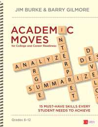 Academic Moves for College and Career Readiness, Grades 6-12 : 15 Must-Have Skills Every Student Needs to Achieve